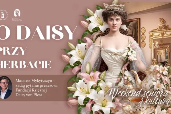 Weekend Seniora z Kulturą: „O Daisy przy herbacie” w Zamku Książ